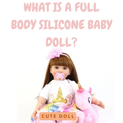 What to Look for When Choosing Full Body Silicone Baby Dolls?